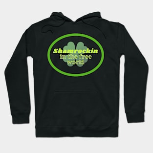 SHAMROCKIN IN THE FREE WORLD | St. Patrick's Day Fun Hoodie